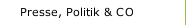 Presse, Politik & CO